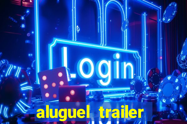 aluguel trailer porto alegre